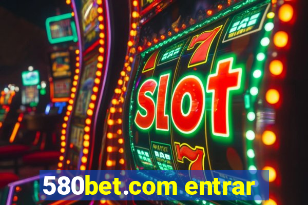 580bet.com entrar