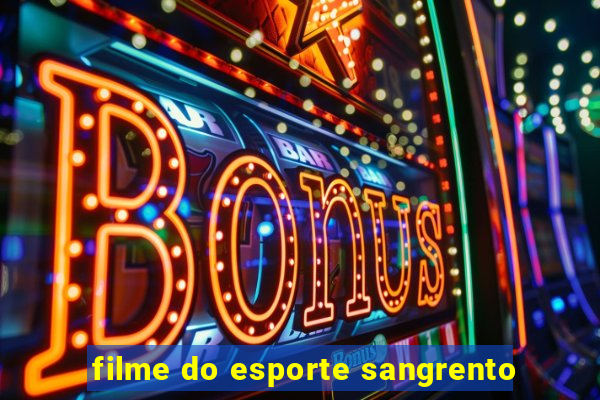 filme do esporte sangrento