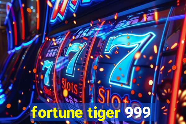 fortune tiger 999