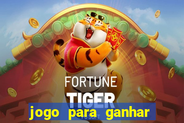 jogo para ganhar dinheiro gratuito