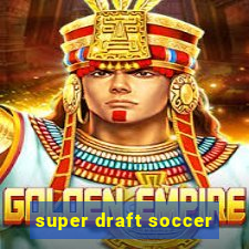 super draft soccer