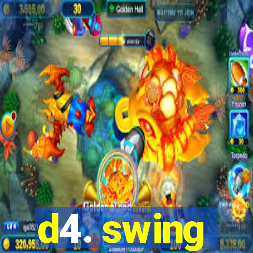 d4. swing