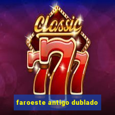 faroeste antigo dublado