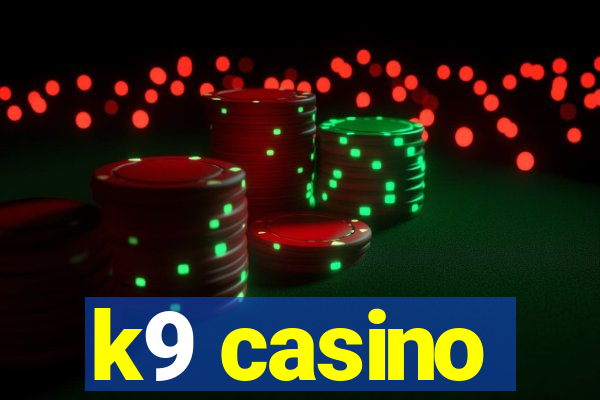 k9 casino