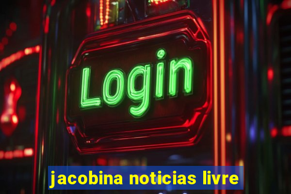 jacobina noticias livre
