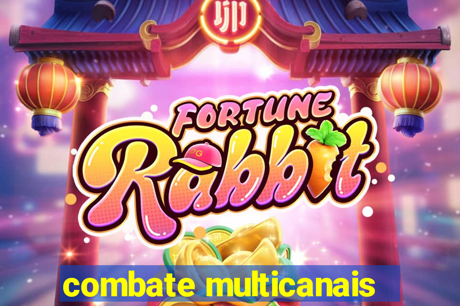 combate multicanais