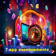 7 app anonimamente
