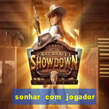 sonhar com jogador de futebol famoso