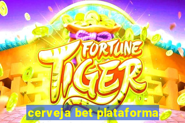 cerveja bet plataforma