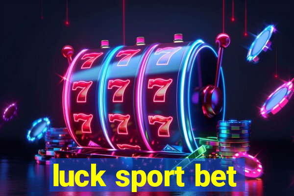 luck sport bet