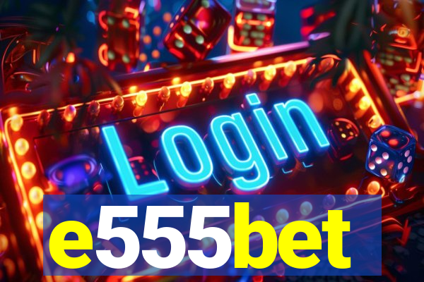 e555bet
