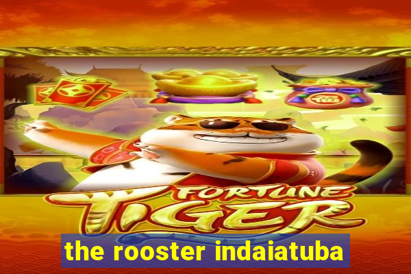 the rooster indaiatuba