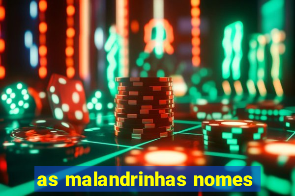 as malandrinhas nomes