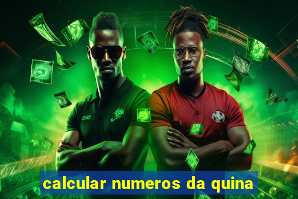 calcular numeros da quina