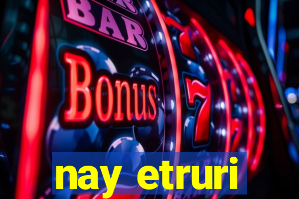 nay etruri