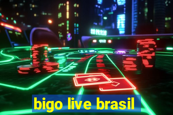 bigo live brasil