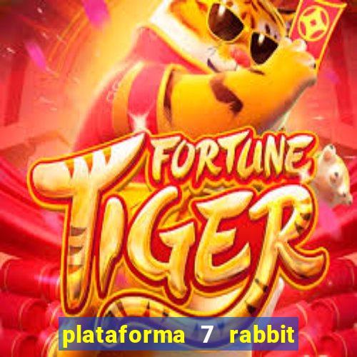 plataforma 7 rabbit paga mesmo