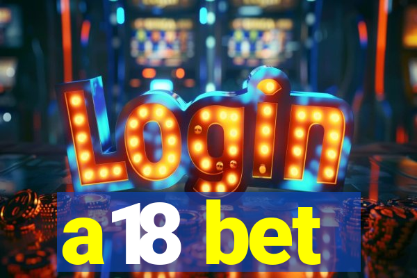 a18 bet