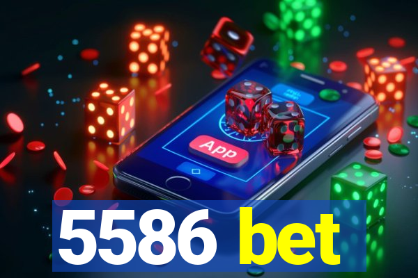 5586 bet