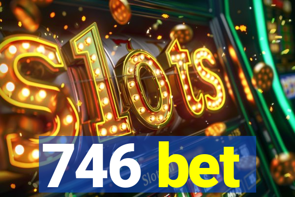746 bet