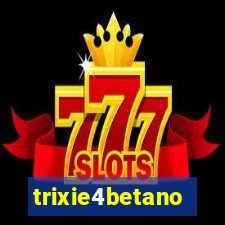 trixie4betano