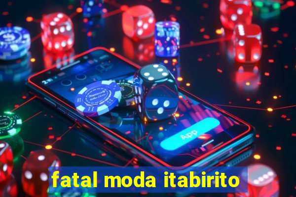 fatal moda itabirito