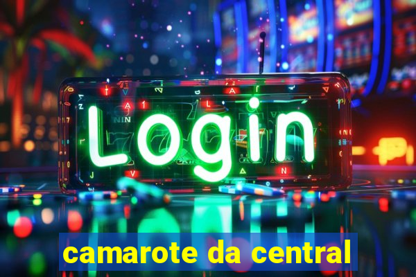 camarote da central