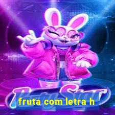 fruta com letra h