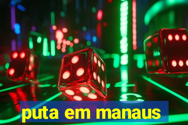 puta em manaus