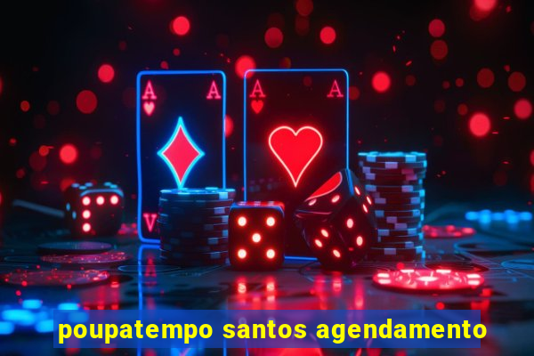 poupatempo santos agendamento