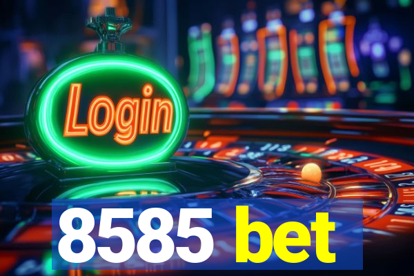 8585 bet