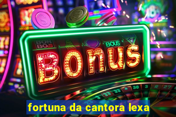 fortuna da cantora lexa