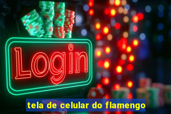 tela de celular do flamengo