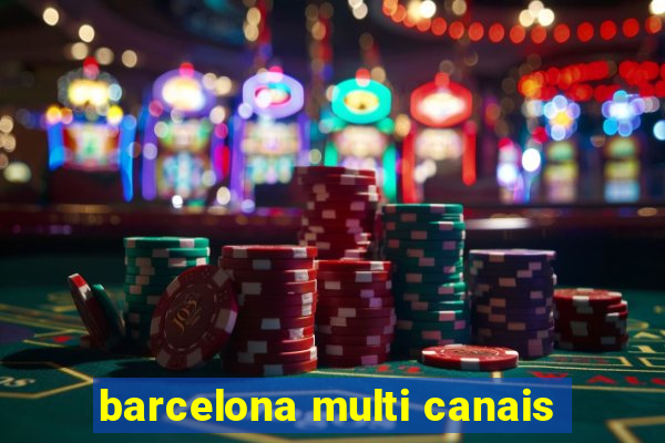barcelona multi canais