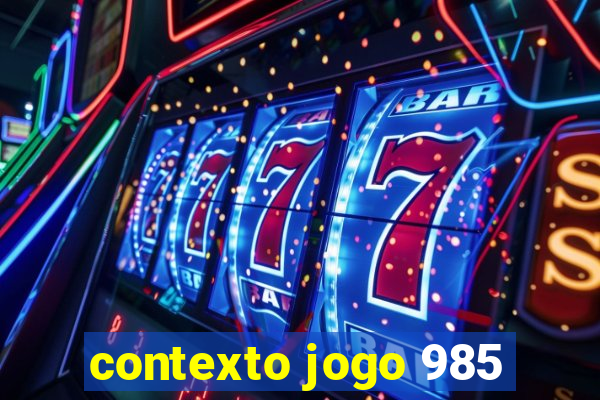 contexto jogo 985