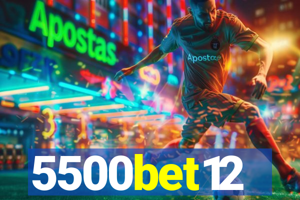 5500bet12