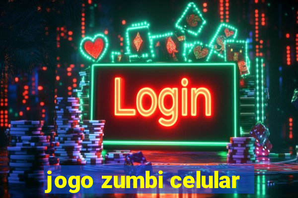 jogo zumbi celular