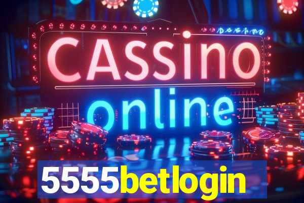 5555betlogin
