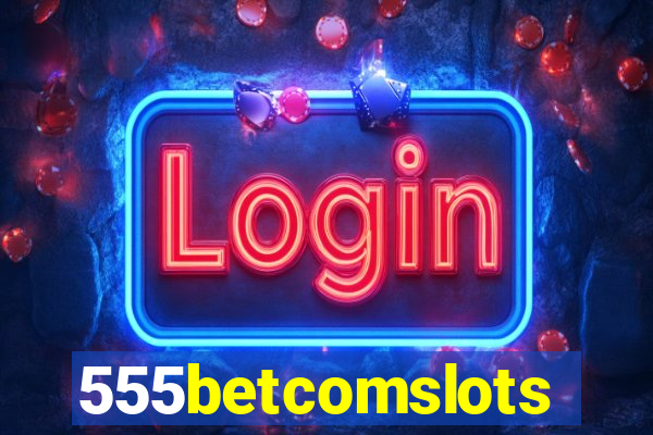 555betcomslots