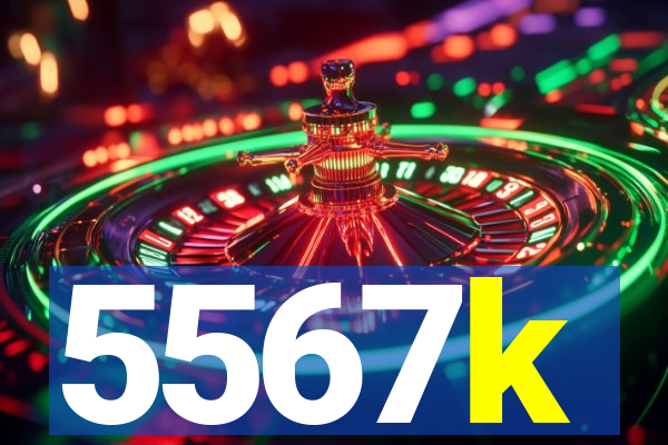 5567k