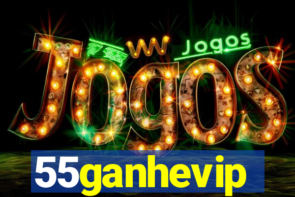 55ganhevip