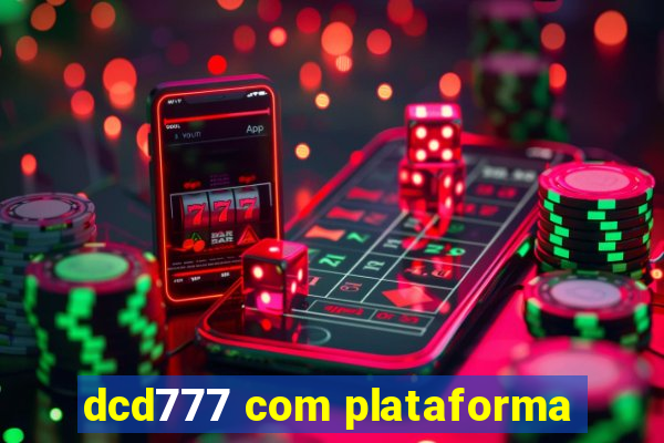 dcd777 com plataforma
