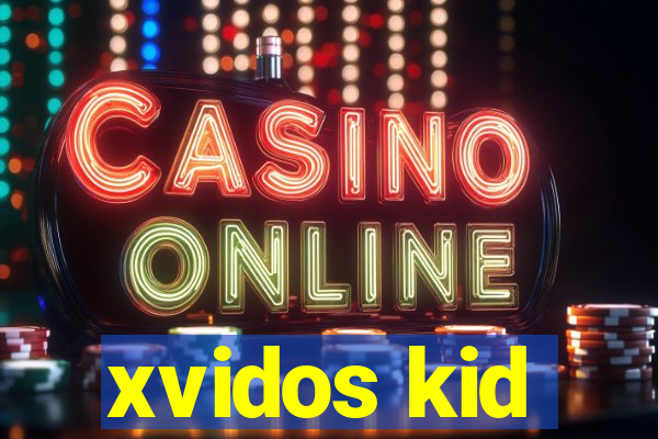 xvidos kid
