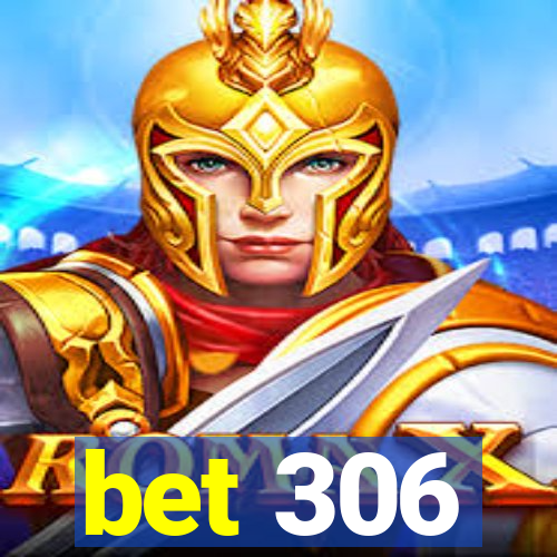 bet 306
