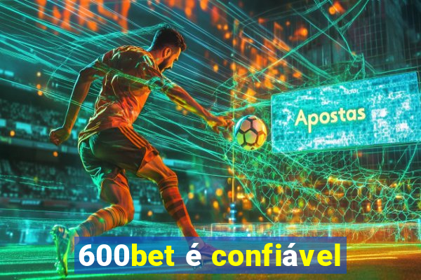 600bet é confiável