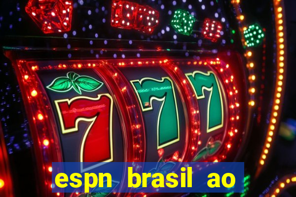 espn brasil ao vivo grátis