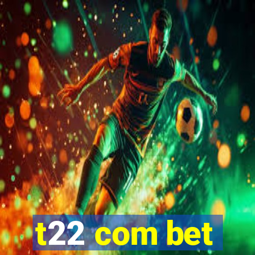 t22 com bet
