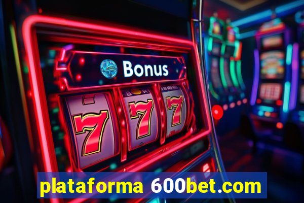 plataforma 600bet.com