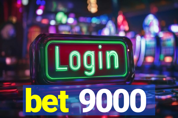bet 9000