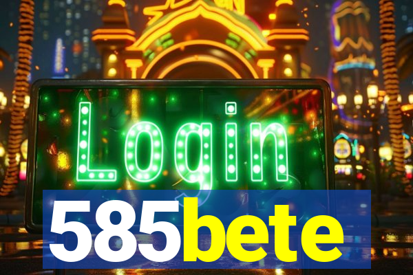 585bete